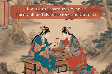 A Symphony of Scents: Asia’s Fragrances a Harmonious Tale of History and Culture?