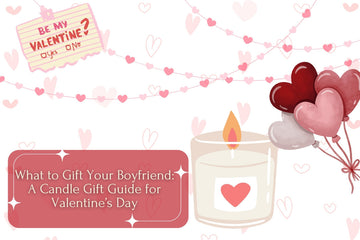 What to Gift Your Boyfriend: A Candle Gift Guide for Valentine’s Day