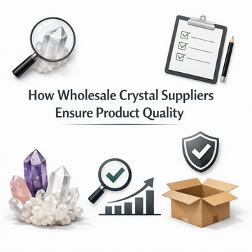 How Wholesale Crystal Suppliers Ensure Product Quality