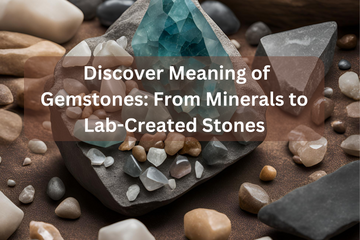 Discover the Beauty and Meaning of Gemstones: From Minerals to Lab-Created Stones